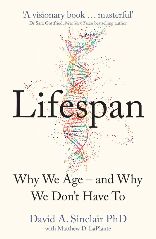 Lifespan: Why We Age – and Why We Don’t Have To