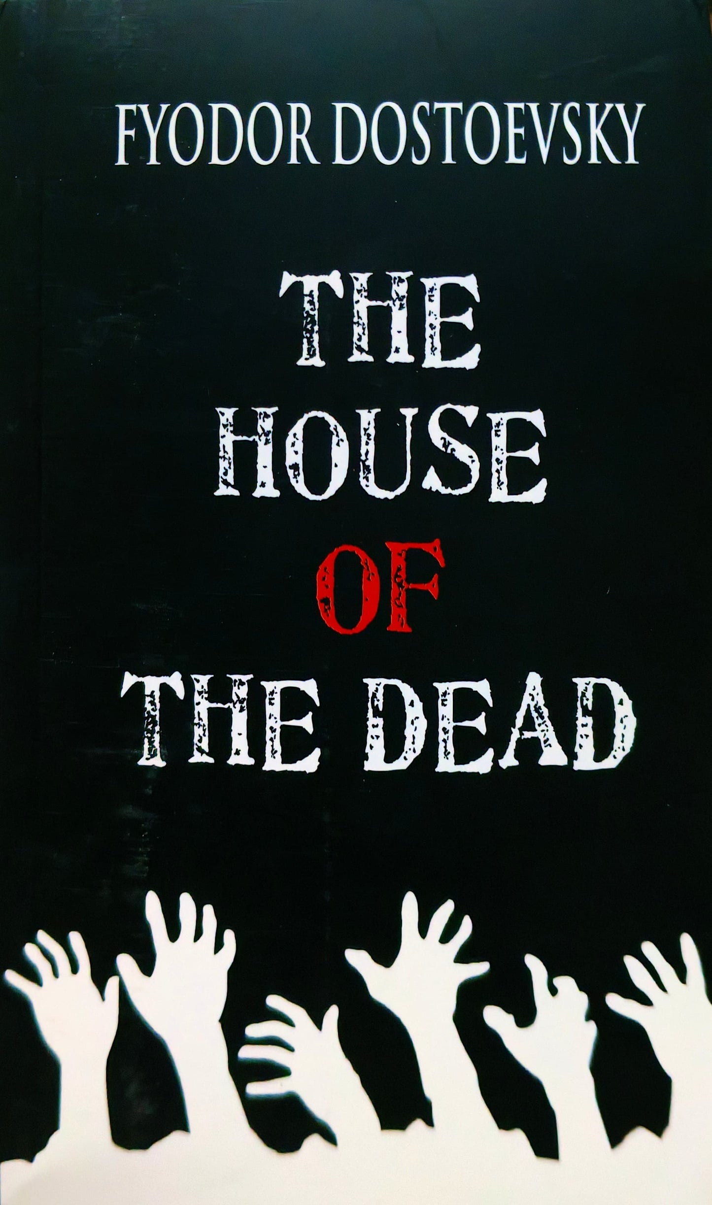 The House of the Dead by Fyodor Dostoyevsky